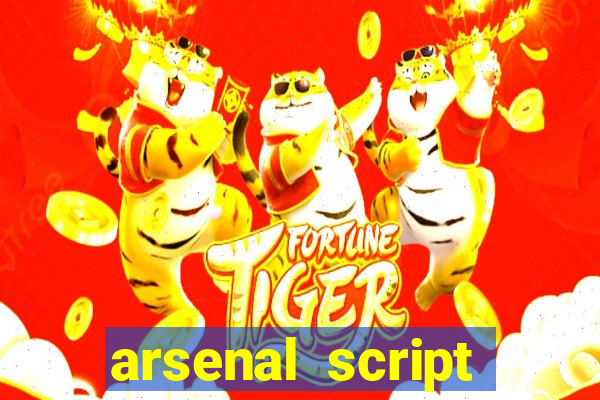 arsenal script pastebin 2022